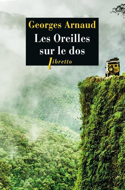 Georges Arnaud: Les oreilles sur le dos (French language, 2016, Éditions Libretto)