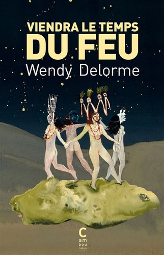 Wendy Delorme: Viendra le Temps du feu (2021, Cambourakis)