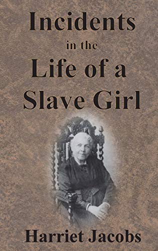 Harriet Jacobs: Incidents in the Life of a Slave Girl (Hardcover, 1861, Chump Change)