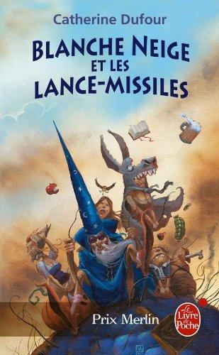 Catherine Dufour: Blanche-Neige et les lance-missiles (Paperback, French language, 2008, Lgf)