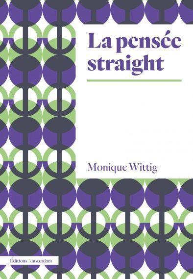 Monique Wittig: La pensée straight (French language, 2018, Éditions Amsterdam)