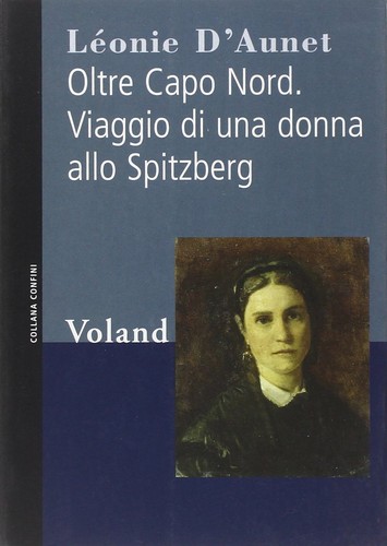 Léonie d'Aunet: Oltre Capo Nord. Viaggio di una donna allo Spitzberg (Italian language, 2006, Voland)