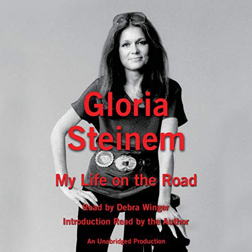 Gloria Steinem, Debra Winger: My Life on the Road (AudiobookFormat, Random House Audio, Random House Audio Publishing Group)