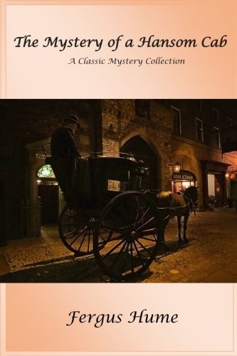 Fergus Hume: The Mystery of a Hansom Cab (Paperback, CreateSpace Independent Publishing Platform)