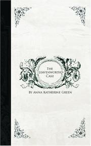 Anna Katharine Green: The Leavenworth Case (2006, BiblioBazaar)