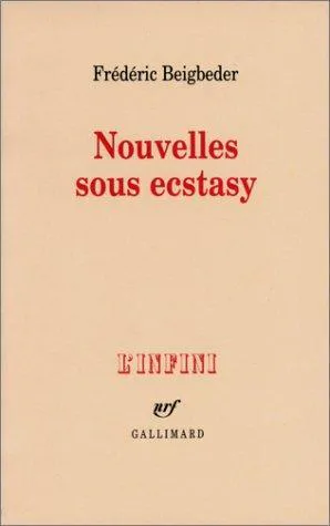 Frédéric Beigbeder: Nouvelles sous ecstasy (French language, 1999, Éditions Gallimard)