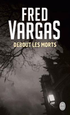 Fred Vargas: Debout les morts (French language, 2005)