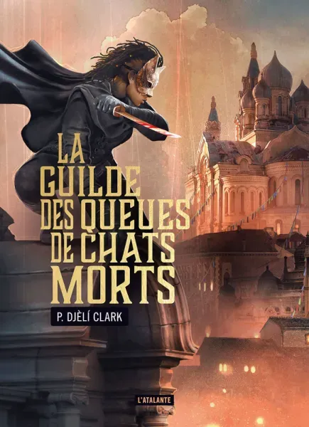 P. Djèlí Clark: La Guilde des Queues de chats morts (2025, Atalante)
