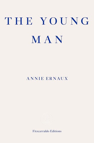 Annie Ernaux, Alison L. Strayer: The young man (2023, Fitzcarraldo Editions)