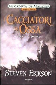 Steven Erikson: I cacciatori di ossa : seconda parte (Italian language, 2009)