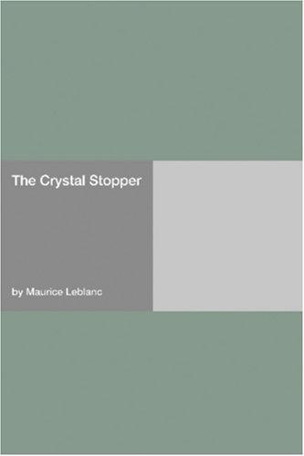 Maurice Leblanc: The Crystal Stopper (Paperback, 2006, Hard Press)