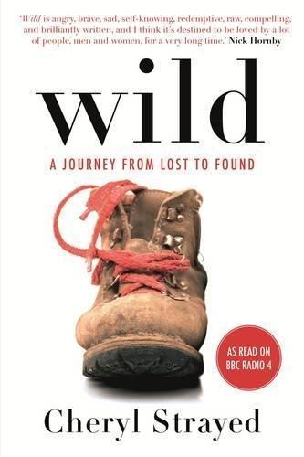 CHERYL STRAYED, Cheryl Strayed, Cheryl Strayed: Wild: A Journey from Lost to Found (2013, Atlantic Books)