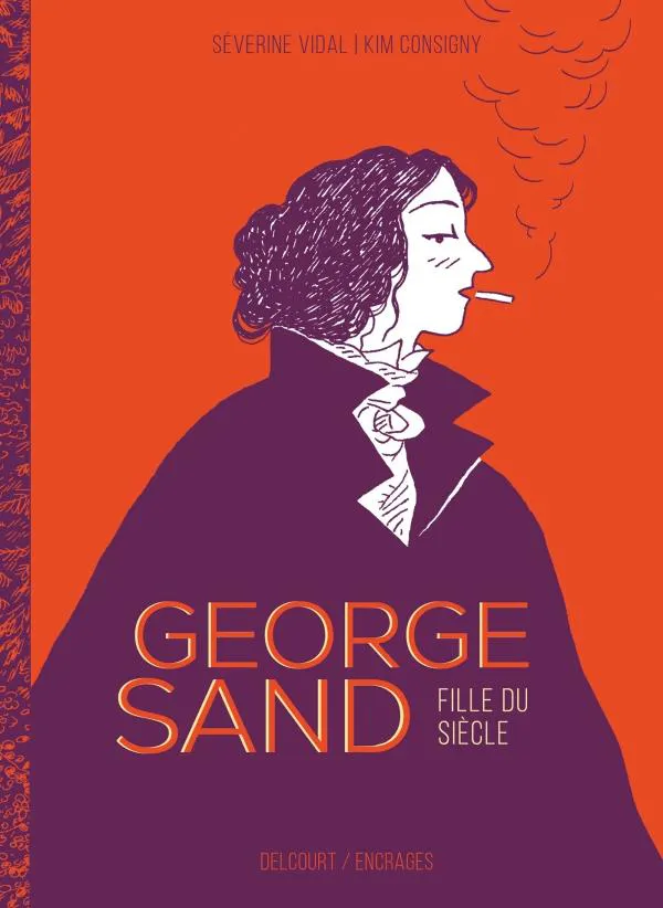 Séverine Vidal, Kim Consigny: George Sand, fille du siècle (French language, 2021, Delcourt)