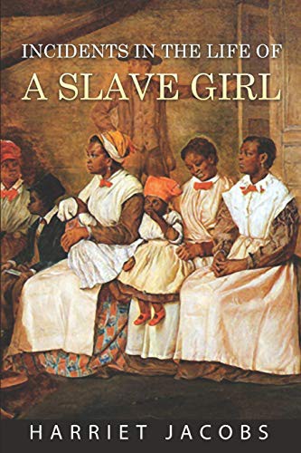 Harriet Jacobs: Incidents in the Life of a Slave Girl (Paperback, 2019, Independently published, Independently Published)