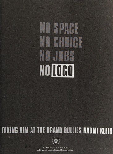 Naomi Klein: No space, no choice, no jobs, no logo (Paperback, 2000, Vintage Canada)