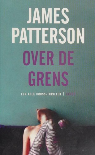 James Patterson: Over de grens (Dutch language, 2017, Cargo)