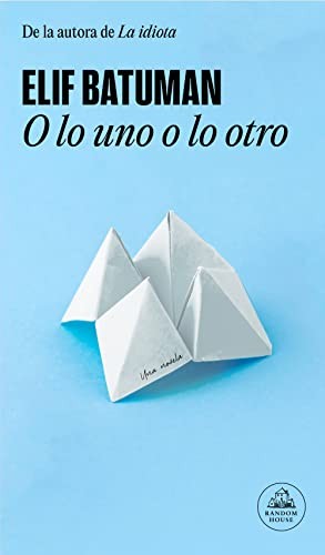 Elif Batuman: O lo uno o lo Otro / Either (Spanish language, 2023, Penguin Random House Grupo Editorial)