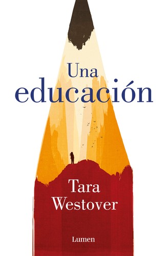 Tara Westover: Una educación (Paperback, Spanish language, 2020, Penguin Random House Grupo Editorial (Lumen), LUMEN)