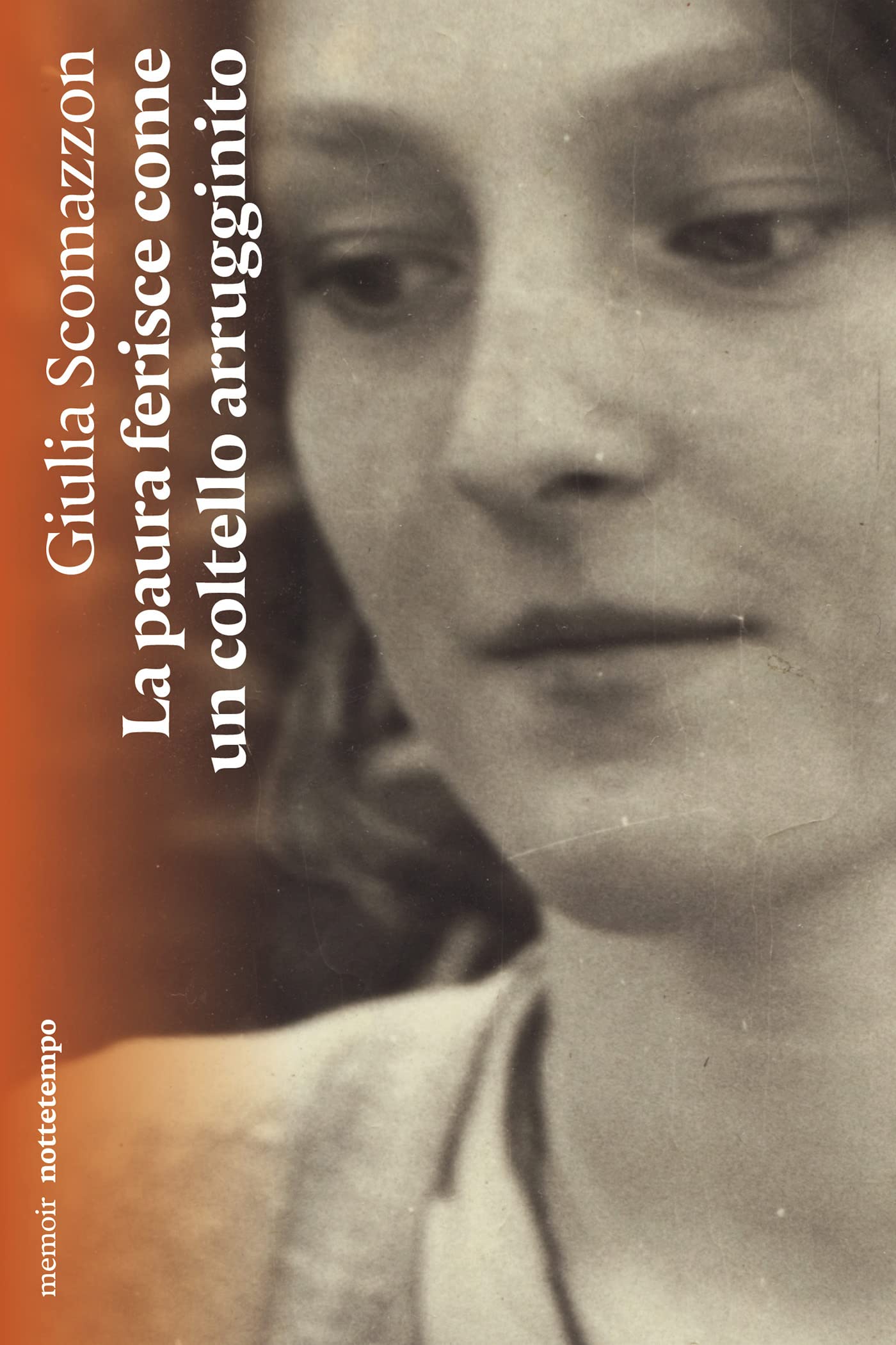 Giulia Scomazzon: La paura ferisce come un coltello arrugginito (italiano language, Nottetempo)