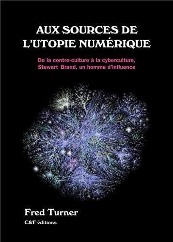 Aux sources de l'utopie numérique (French language)
