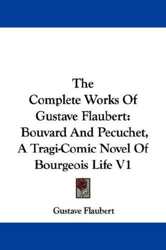 Gustave Flaubert: The Complete Works Of Gustave Flaubert (Paperback, Kessinger Publishing, LLC)