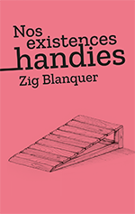 Zig Blanquer: Nos existences handies (Hardcover, Français language, 2025, Monstrograph)