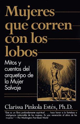 Clarissa Pinkola Estés: Mujeres Que Corren Con Los Lobos (Spanish language, 2000, Vintage)