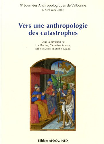 Luc Buchet: Vers une anthropologie des catastrophes (2009, APDCA, Institut national d'études démographiques)