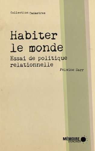 Felwine Sarr: Habiter le monde (Paperback, Français language, 2018, Mémoire d'encrier)