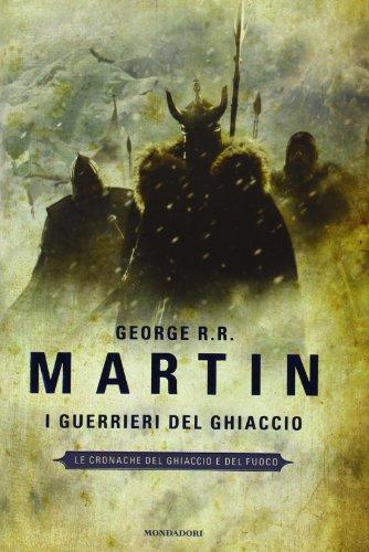 George R. R. Martin: I guerrieri del ghiaccio (Italian language, 2011)