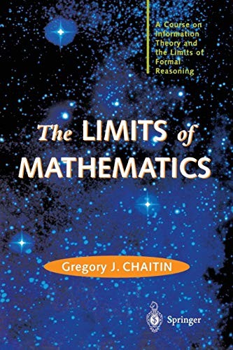 Gregory J. Chaitin: LIMITS of MATHEMATICS (2012, Springer London, Limited, Springer)