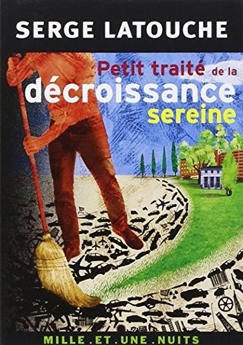 Serge Latouche: Petit traité de la décroissance sereine (Hardcover, Français language, Mille et une Nuits)