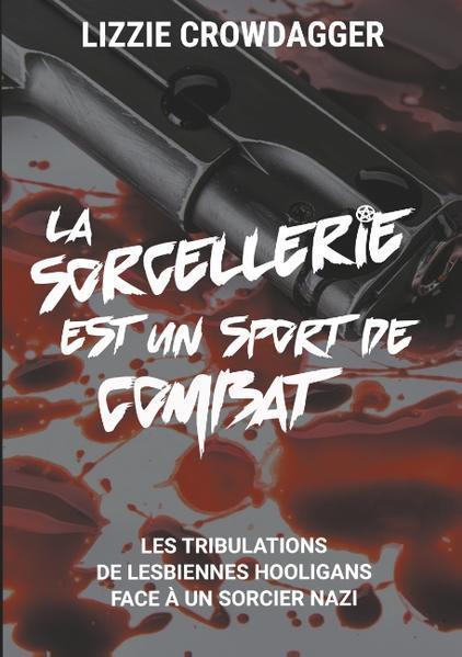 Lizzie Crowdagger: La sorcellerie est un sport de combat (French language, 2020, Books on Demand)