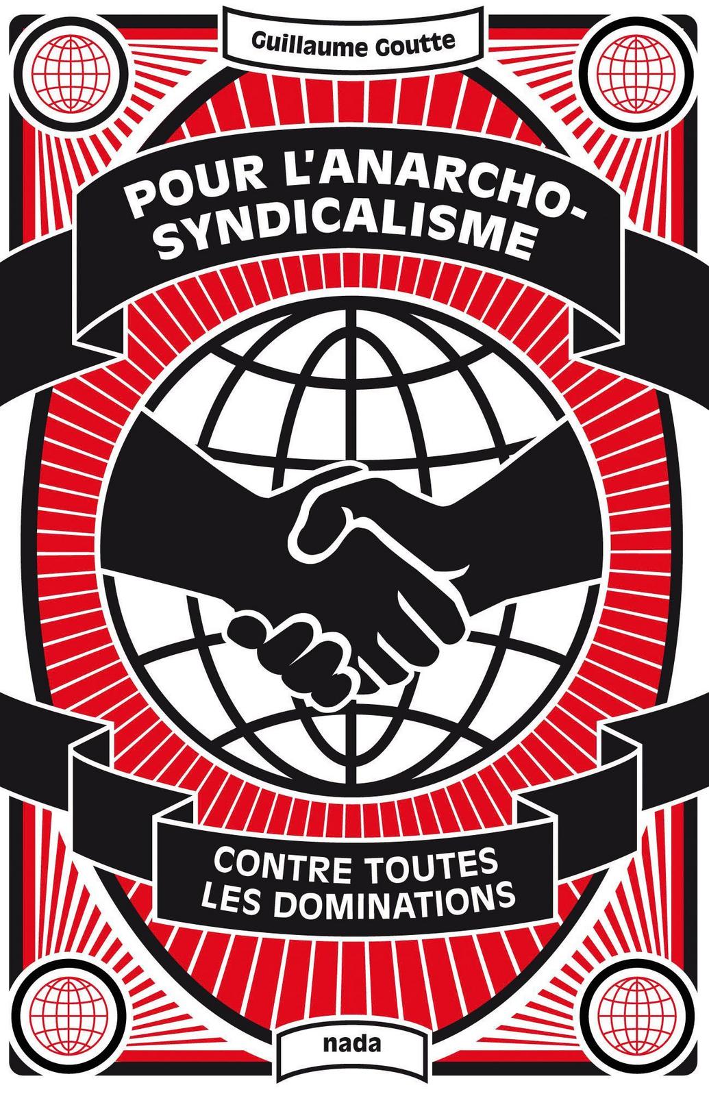 Guillaume Goutte: Pour l'anarcho-syndicalisme (French language, 2016, Nada)