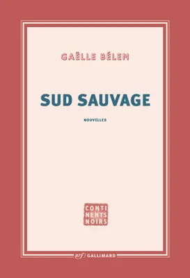 Gaëlle Bélem: Sud Sauvage (French language, 2025, Gallimard)