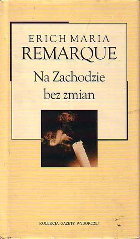 Erich Maria Remarque, E. M. Remarque: Na zachodzie bez zmian (Hardcover, Polish language, 2004, Mediasat Poland)