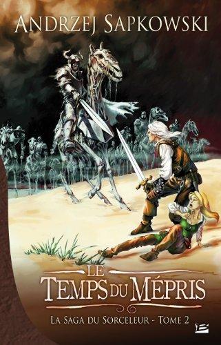 Andrzej Sapkowski: Le temps du mépris (French language, 2009, Bragelonne)