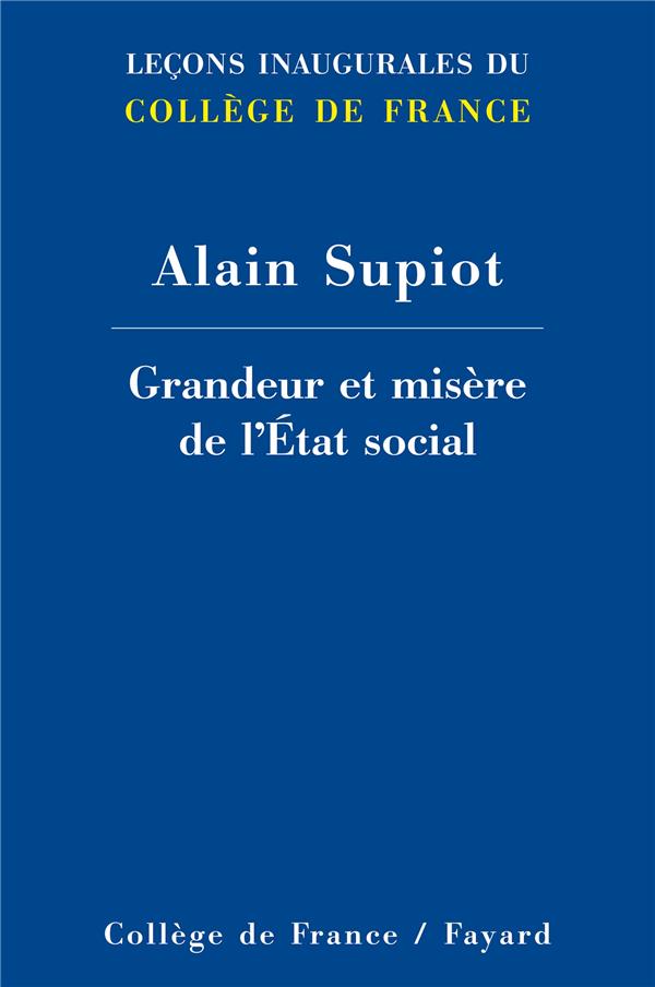 Alain Supiot: Grandeur et misère de l'état social (French language, 2013, Collège de France, Fayard)