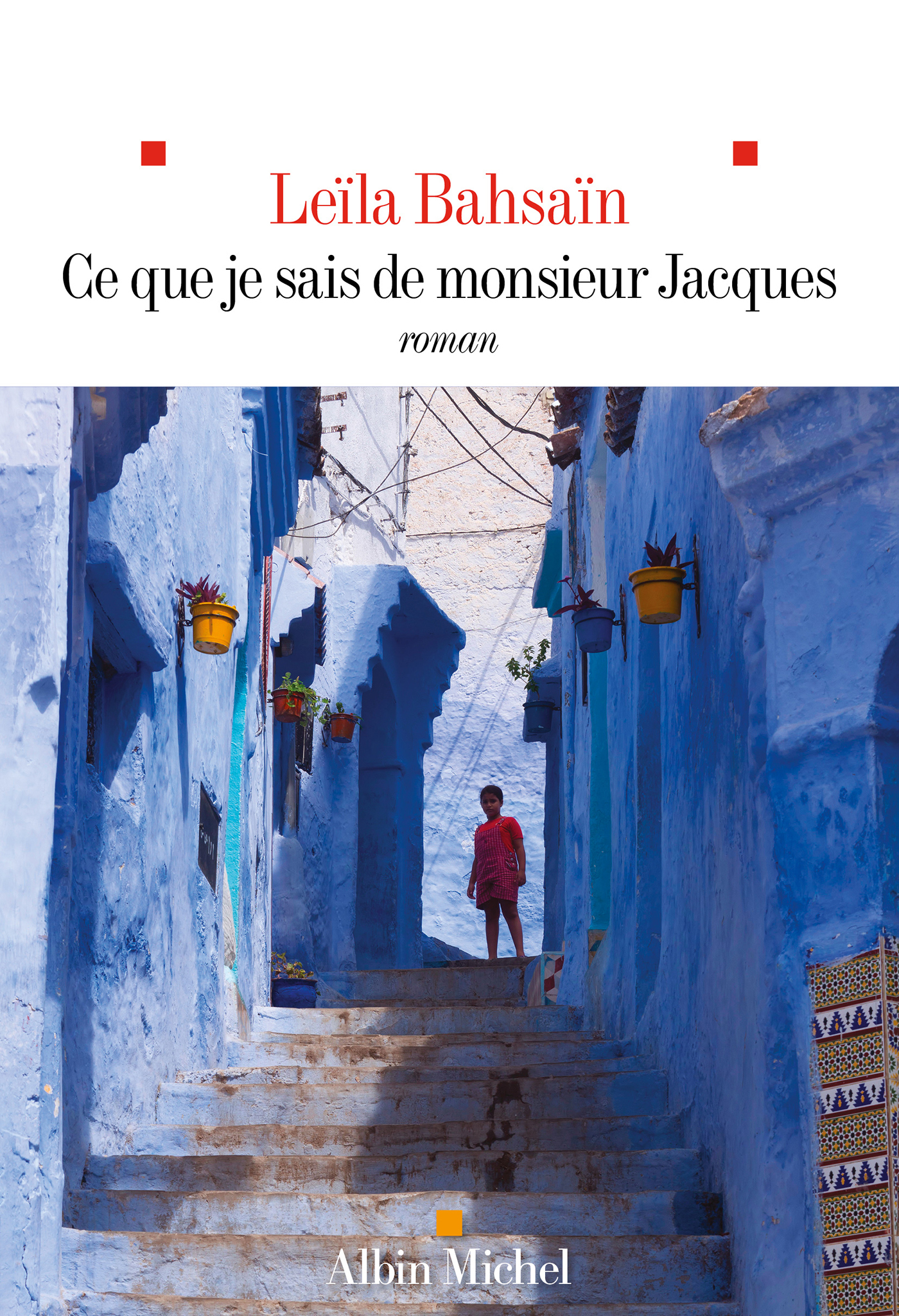 Leïla Bahsaïn: Ce que je sais de monsieur Jacques (Paperback, French language, Albin Michel)