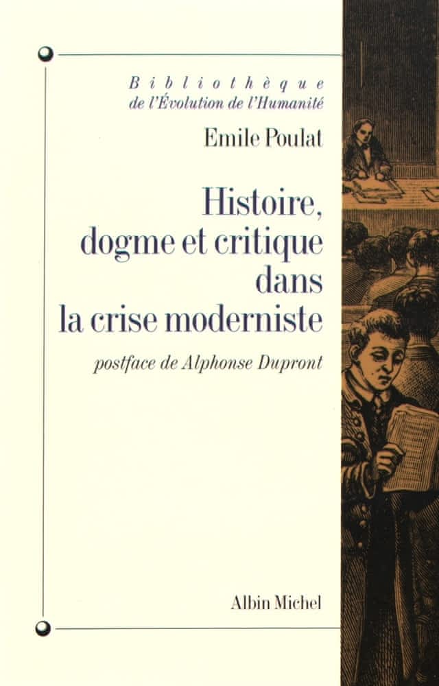 Émile Poulat: Histoire, dogme et critique dans la crise moderniste... (French language, 1996, Éditions Albin Michel)