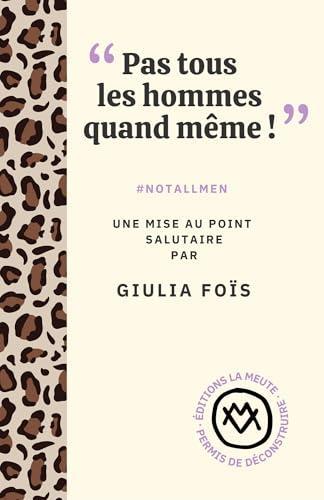 Giulia Foïs: « Pas tous les hommes quand même ! » (Paperback, French language, 2025, La Meute)