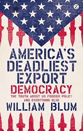 William Blum: America's Deadliest Export: Democracy (Paperback, 2013, Zed Books)