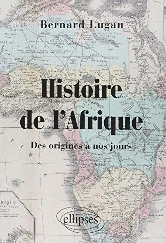 Bernard Lugan: Histoire de l'Afrique des origines à nos jours (French language, 2009, Editions Ellipses)
