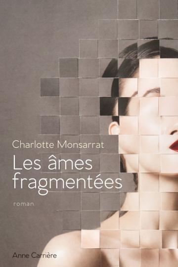 Charlotte Monsarrat: Les âmes fragmentées (fr language, Anne Carrière)