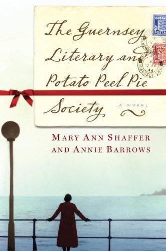 Annie Barrows, Mary Ann Shaffer, Mary Ann Shaffer: The Guernsey Literary and Potato Peel Pie Society (2008)
