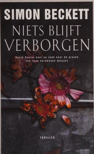 Simon Beckett: Niets blijft verborgen (Dutch language, 2011, Sijthoff)