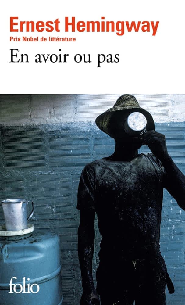 Ernest Hemingway: En avoir ou pas (French language, 1973, Éditions Gallimard)