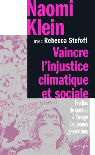 Rebecca Stefoff, Cédric Weis, Naomi Klein: Vaincre l'injustice climatique et social (Paperback, 2021, ACTES SUD)