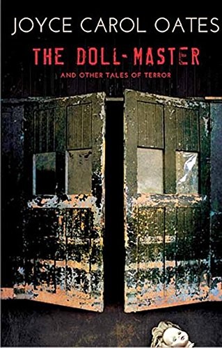 Joyce Carol Oates: The Doll-Master And Other Tales of Terror (Hardcover, Center Point Pub)