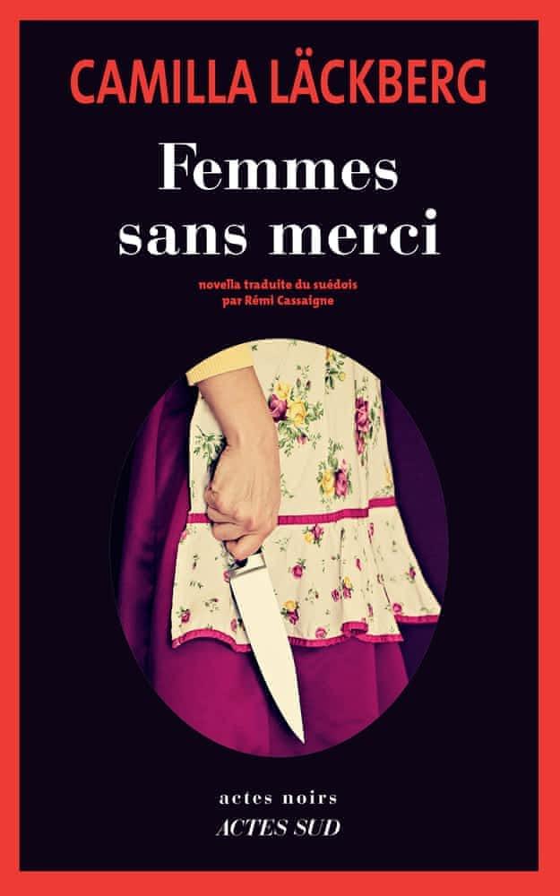 Camilla Läckberg: Femmes sans merci (French language, 2020, Actes Sud, collection Actes noir)